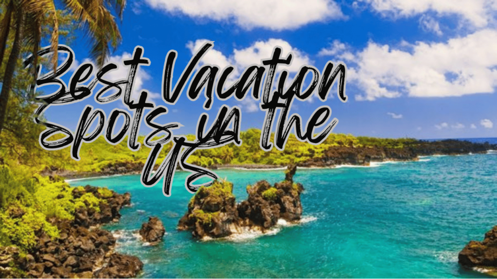 Best Vacation Spots in the US