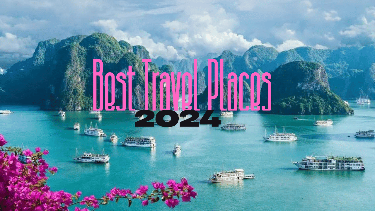 Best Travel Places in 2024